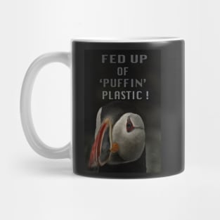 FED UP OF 'PUFFIN' PLASTIC ! Mug